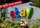 eBay, Gittigidiyor’u kapatarak Türkiye’deki faaliyetine son veriyor