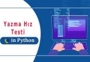 Python’da Proje – Yazma Hız Testi