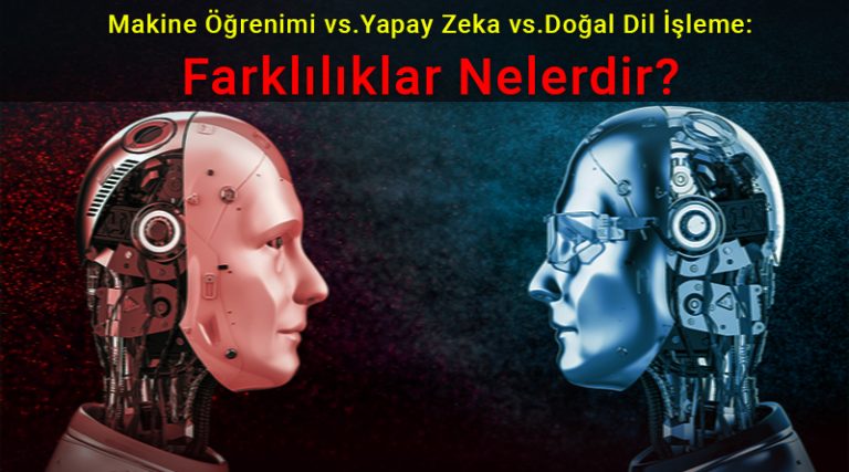 Makine Öğrenimi vs. Yapay Zeka vs. Doğal Dil İşleme: Farklılıklar ...