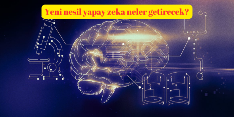 Yeni nesil yapay zeka