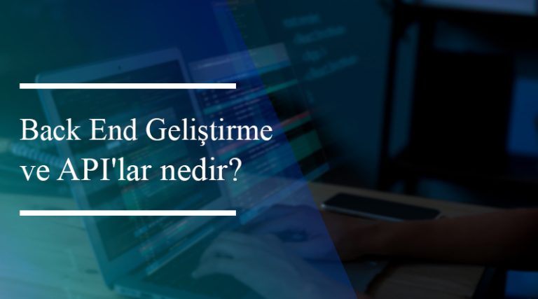 Back End Geliştirme ve API'lar nedir? - Bilişim Profesyonelleri Haber ...