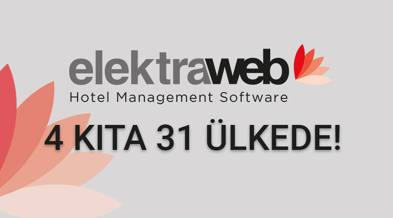 Elektraweb Hotel Menagement software 4 Kıta 31 Ülkede!