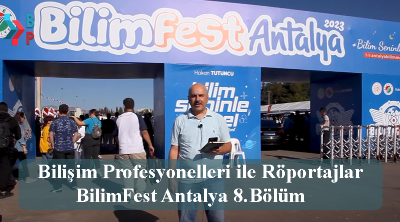 Bilişim Profesyonelleri ile Röportajlar BilimFest Antalya