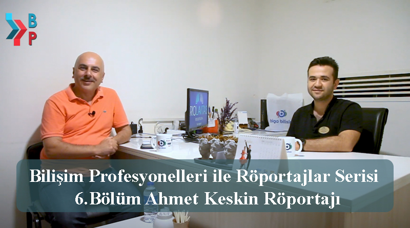 Bilişim Profesyonelleri ile Röportajlar Serisi Ahmet Keskin Röportajı