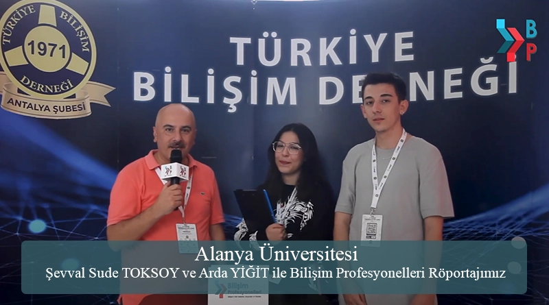 Alanya Üniversitesi Şevval Sude TOKSOY ve Arda YİĞİT ile Bilişim Profesyonelleri Röportajımız