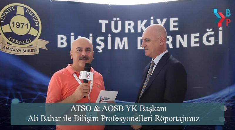 ATSO & AOSB YK Başkanı Ali Bahar ile Bilişim Profesyonelleri Röportajımız