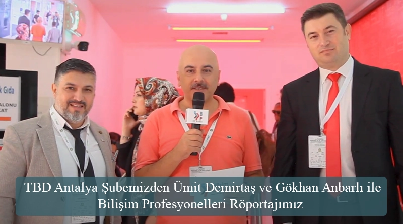 TBD Antalya Şubemizden Ümit Demirtaş ve Gökhan Anbarlı ile Bilişim Profesyonelleri Röportajımız