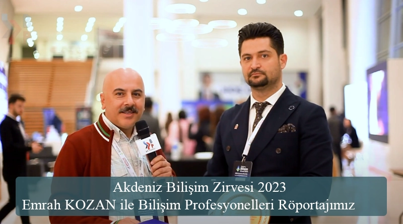 Emrah KOZAN ile Bilişim Profesyonelleri Röportajımız Akdeniz Bilişim Zirvesi 2023