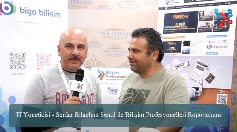 IT Yöneticisi - Serdar Bilgehan Şenol ile Bilişim Profesyonelleri Röportajımız
