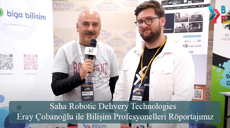 Saha Robotic Delıvery Technologies Eray Çobanoğlu ile Bilişim Profesyonelleri Röportajımız