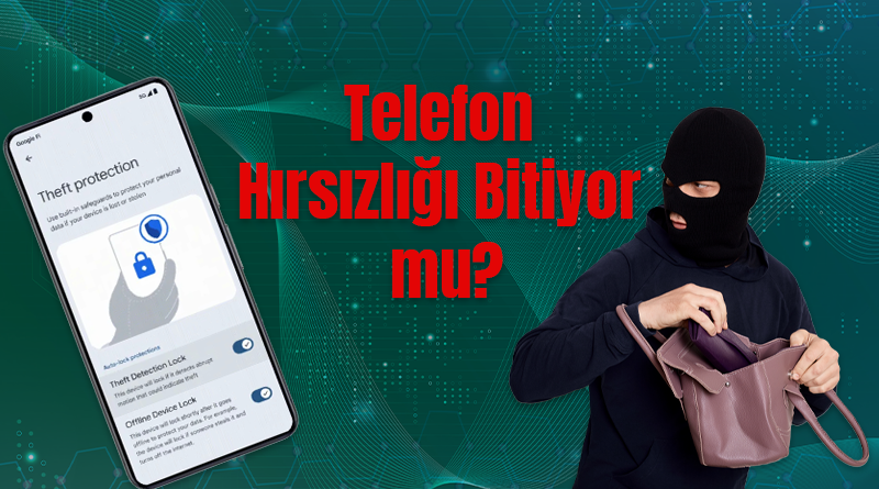 Google Hırsızlık Algılama Kilidi Geliyor