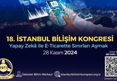 Yapay Zekâ ile E-Ticarette Sınırları Aşmak: 18.İstanbul Bilişim Kongresi