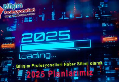 Bilişim Profesyonelleri Haber Sitesi olarak 2025 Planlarımız