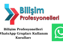 Bilişim Profesyonelleri WhatsApp Grupları Kullanım Kuralları
