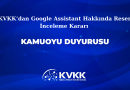 KVKK’dan Google Assistant Hakkında Resen İnceleme Kararı