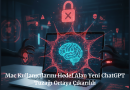 Mac Kullanıcılarını Hedef Alan Yeni ChatGPT Tuzağı Ortaya Çıkarıldı