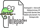Notepad++ Güncelleme Mekanizması Ele Geçirildi Devlet Destekli Saldırıyla Zararlı Yazılım Bulaştırıldı