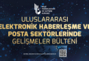 Uluslararası Elektronik Haberleşme ve Posta Sektörlerinde Gelişmeler Bülteni