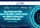İşletmeler İçin Bulut Bilişim, Yapay Zeka ve Siber Güvenlik Uygulamaları Etkinliği