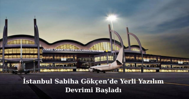 İstanbul Sabiha Gökçen’de Yerli Yazılım Devrimi Başladı