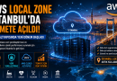 AWS Local Zone İstanbul’da Hizmete Açıldı