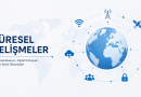 Küresel Telekomünikasyon ve Dijital Teknoloji Gündeminden Öne Çıkan Gelişmeler